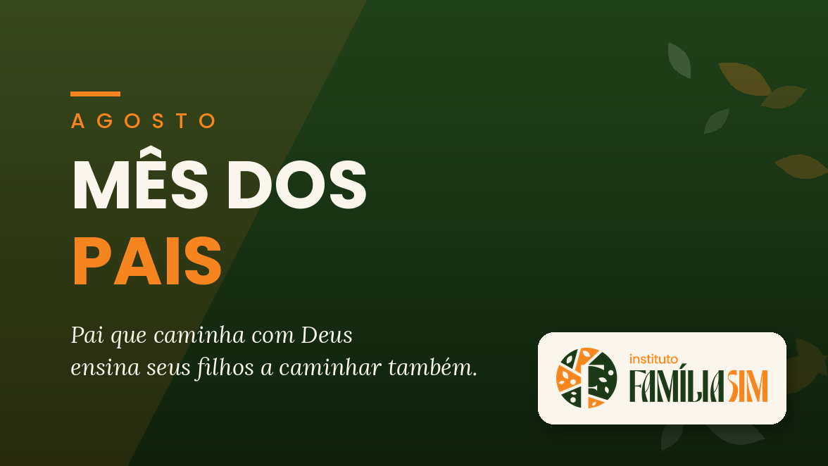 Agosto é Mês dos Pais
